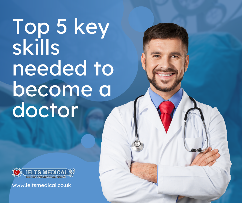 Top 5 key skills needed to become a doctor 